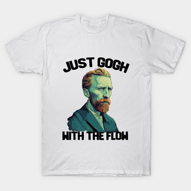 Van Gogh - Just Gogh With The Flow T-Shirt by Kudostees